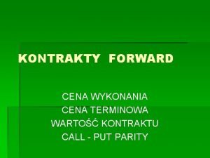 KONTRAKTY FORWARD CENA WYKONANIA CENA TERMINOWA WARTO KONTRAKTU