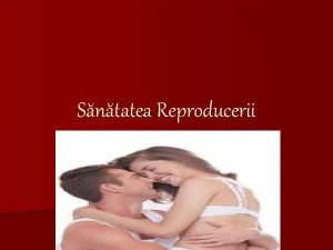 Sntatea Reproducerii ITS infecii cu transmitere sexual n