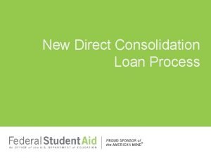 New Direct Consolidation Loan Process Agenda Agenda New