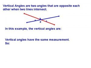 Vertical Angles are two angles that are opposite