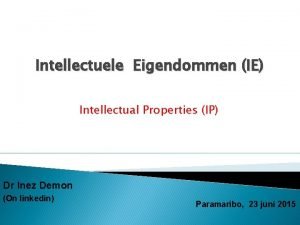 Intellectuele Eigendommen IE Intellectual Properties IP Dr Inez