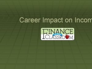 Career Impact on Incom Questions to Answer How