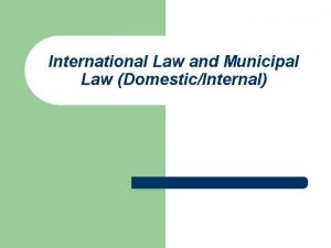 International Law and Municipal Law DomesticInternal General Rule