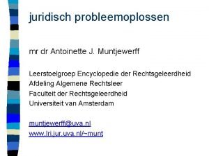 juridisch probleemoplossen mr dr Antoinette J Muntjewerff Leerstoelgroep