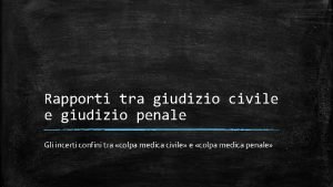 Rapporti tra giudizio civile e giudizio penale Gli