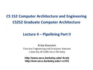 CS 152 Computer Architecture and Engineering CS 252 CS 152 Computer Architecture and Engineering CS 252