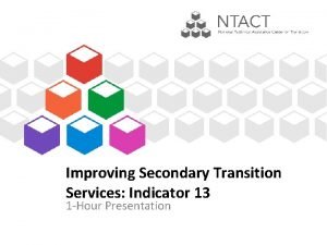 Improving Secondary Transition Services Indicator 13 1 Hour