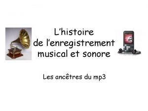 Lhistoire de lenregistrement musical et sonore Les anctres