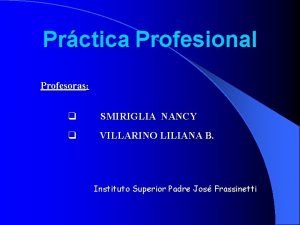 Prctica Profesional Profesoras q SMIRIGLIA NANCY q VILLARINO