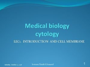 Medical biology cytology LEC 1 INTRODUCTION AND CELL