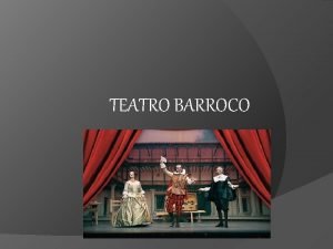 El teatro barroco caracteristicas El teatro barroco caracteristicas