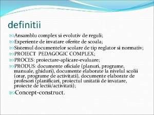 definitii Ansamblu complex si evolutiv de reguli Experiente