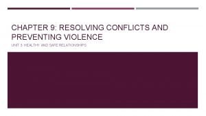 CHAPTER 9 RESOLVING CONFLICTS AND PREVENTING VIOLENCE UNIT