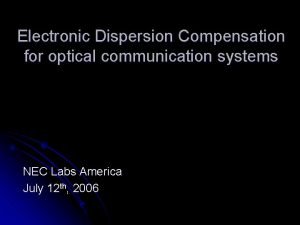 Electronic Dispersion Compensation for optical communication systems NEC