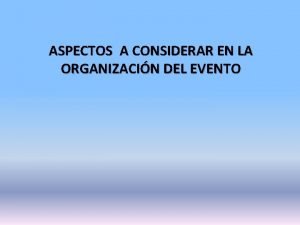 ASPECTOS A CONSIDERAR EN LA ORGANIZACIN DEL EVENTO