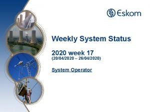 Weekly System Status 2020 week 17 20042020 26042020