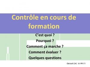 Contrle en cours de formation Cest quoi Pourquoi