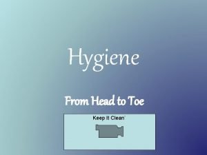 Hygiene From Head to Toe Keep It Clean