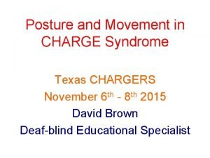 Posture and Movement in CHARGE Syndrome Texas CHARGERS