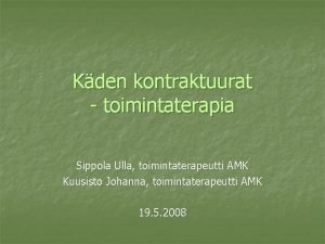 Kden kontraktuurat toimintaterapia Sippola Ulla toimintaterapeutti AMK Kuusisto