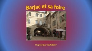 Propos par Jackdidier BARJAC Commune situe dans le