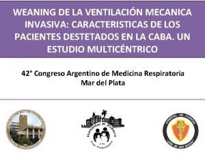 WEANING DE LA VENTILACIN MECANICA INVASIVA CARACTERISTICAS DE