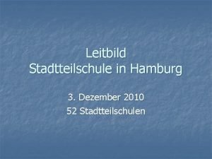 Leitbild Stadtteilschule in Hamburg 3 Dezember 2010 52
