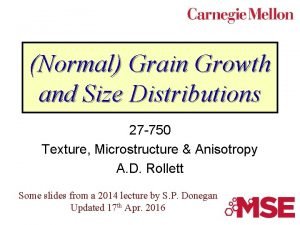 Normal Grain Growth and Size Distributions 27 750