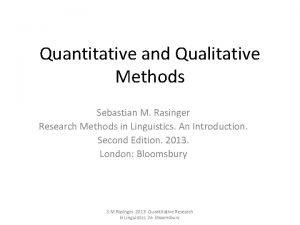 Quantitative and Qualitative Methods Sebastian M Rasinger Research