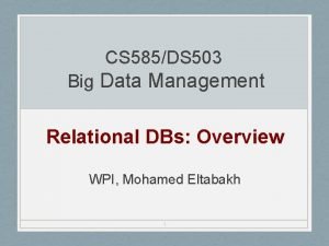 CS 585DS 503 Big Data Management Relational DBs