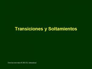 Transiciones y Soltamientos Derechos reservados 2002 SIL International