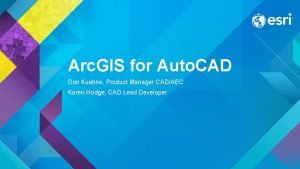Arc GIS for Auto CAD Don Kuehne Product