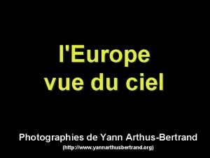lEurope vue du ciel Photographies de Yann ArthusBertrand