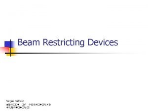 Positive beam limiting device