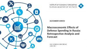 INSTITUTE OF ECONOMIC FORECASTING RUSSIAN ACADEMY OF SCIENCES