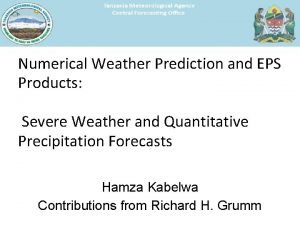 Numerical Weather Prediction and EPS Products Severe Weather Numerical Weather Prediction and EPS Products Severe Weather