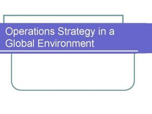 Operations strategy in global environment
