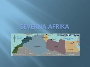 SEVERNA AFRIKA Geografski poloaj Granice Reljef Atlaske planine