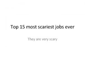 Top ten scariest jobs
