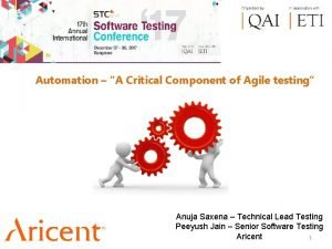 Automation A Critical Component of Agile testing Anuja