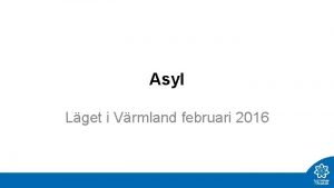 Asyl Lget i Vrmland februari 2016 139 Asylplacerade