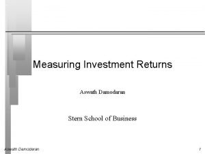 Measuring Investment Returns Aswath Damodaran Stern School of