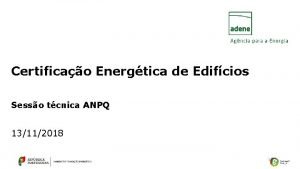 Certificao Energtica de Edifcios Sesso tcnica ANPQ 13112018
