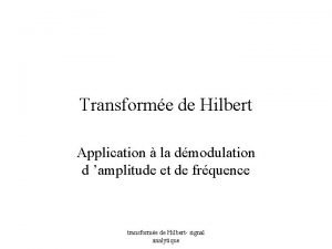 Transforme de Hilbert Application la dmodulation d amplitude