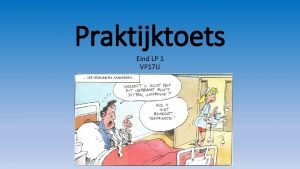 Praktijktoets Eind LP 1 VP 17 U Voorbereiding