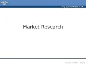 http www bized co uk Market Research Copyright