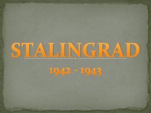 STALINGRAD 1942 1943 Stalingradsk bitka Nemecko uskutonilo pln