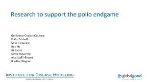 Research to support the polio endgame Guillaume ChabotCouture