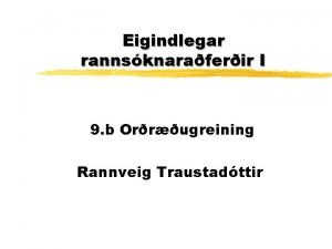 Eigindlegar rannsknaraferir I 9 b Orrugreining Rannveig Traustadttir