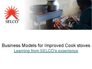 Business Models for Improved Cook stoves Learning from